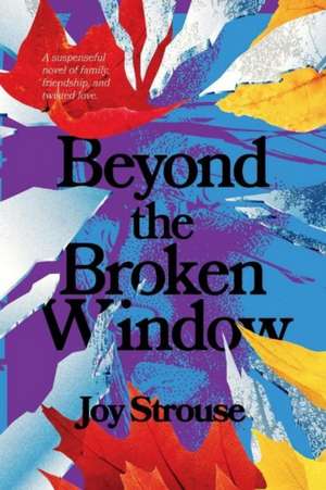 Beyond the Broken Window de Joy Strouse