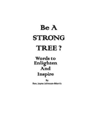 Be a Strong Tree? de Jayne Johnson-Morris