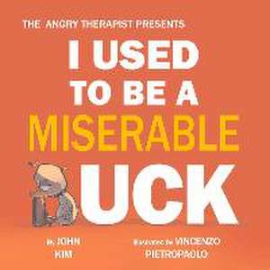 I Used to Be a Miserable Duck de John Kim