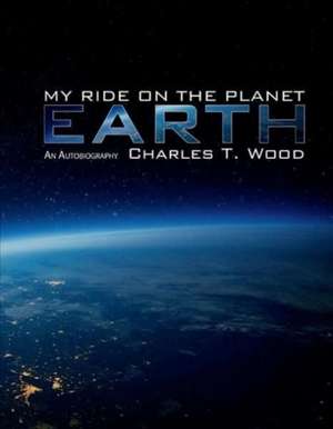 My Ride on the Planet Earth de Charles Wood