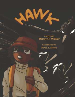 Hawk: Volume 1 de Delroy O. Walker