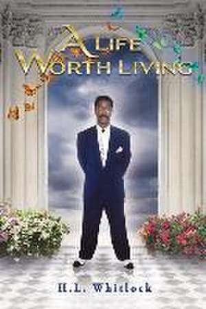 A Life Worth Living de H. L. Whitlock