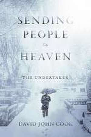 Sending People to Heaven: The Undertaker Volume 1 de David John Cook