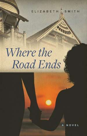 Where the Road Ends de Elizabeth Smith