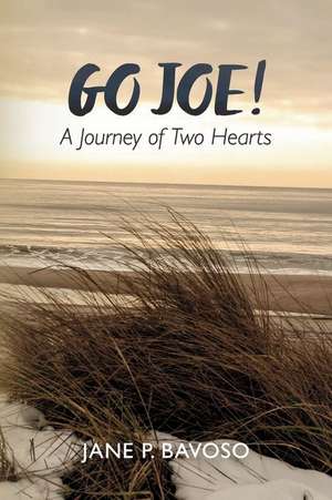 Go Joe! A Journey of Two Hearts de Jane P. Bavoso