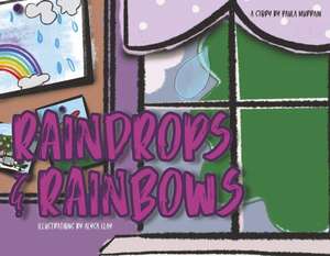 Raindrops and Rainbows de Paula Murrain