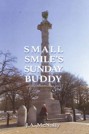 Small Smile's Sunday Buddy: and other South Brooklyn Tales de J.A. McNally