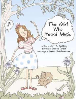 The Girl Who Heard Music de Jeff R. Spalsbury