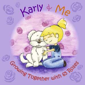 Karly & Me Growing Together with 65 Roses de Krystal Paigo