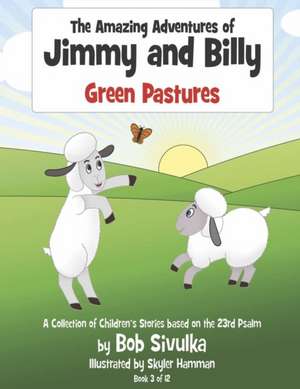 The Amazing Adventures of Jimmy and Billy: Green Pastures de Bob Sivulka