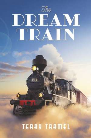 The Dream Train de Terry Tramel