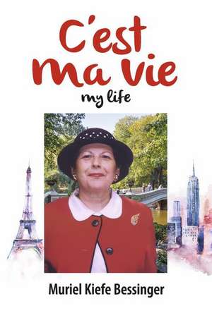 C'est Ma Vie: My Life de Muriel Kiefe Bessinger