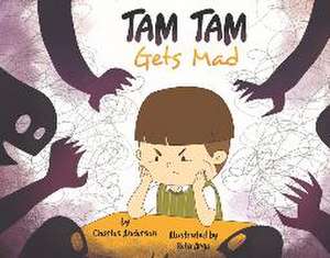 Tam Tam Gets Mad: Volume 1 de Charles Anderson