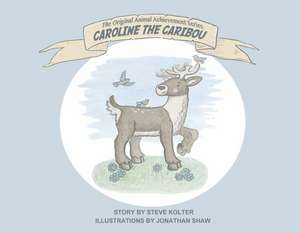 Caroline the Caribou: Volume 1 de Steve Kolter