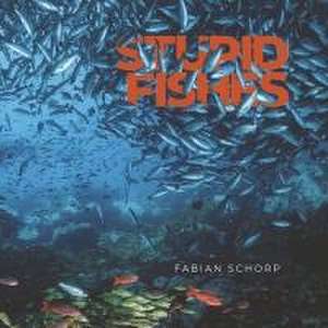 Stupid Fishes de Fabian Schorp