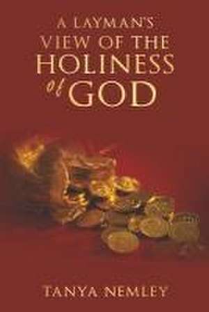 A Layman's View on The Holiness of God de Tanya Nemley