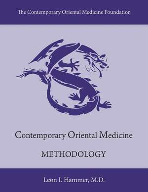 Contemporary Oriental Medicine: Methodology de Leon I. Hammer, M.D. M.D.