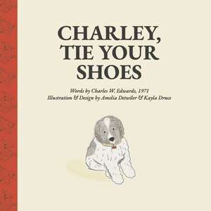 Charley, Tie Your Shoes de Charles Edwards