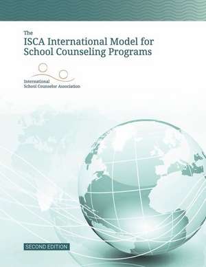 The Isca International Model for School Counseling Programs: Volume 2 de International School Counselor None