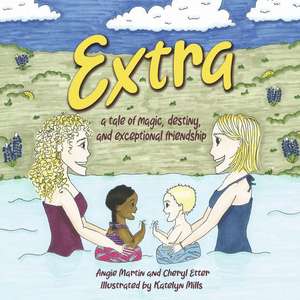 Extra: A Tale of Magic, Destiny and Exceptional Friendship de Angie Martin