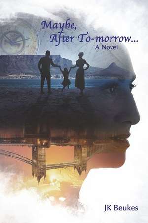 Maybe, After To-Morrow... de Jk Beukes