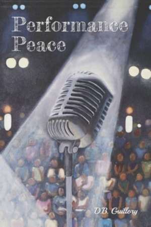 Performance Peace de D.B. Guillory