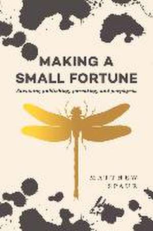 Making a Small Fortune de Matthew Spaur