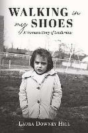 Walking in My Shoes: A Woman's Story of Leadership de Laura Downey Hill