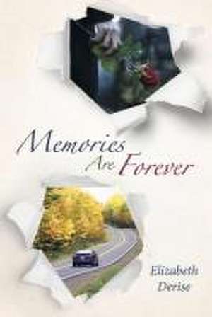 Memories Are Forever de Elizabeth Derise