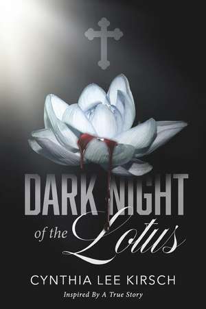 Dark Night of the Lotus de Cynthia Lee Kirsch