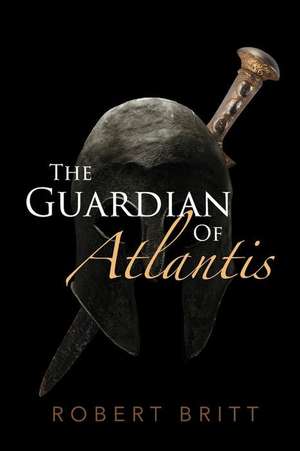 The Guardian of Atlantis de Robert Britt