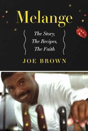 Melange the Story, the Recipes, the Faith de Joe Brown