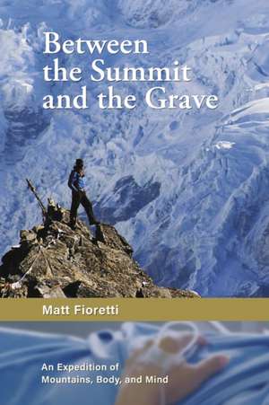 Between the Summit and the Grave de Matthew Fioretti