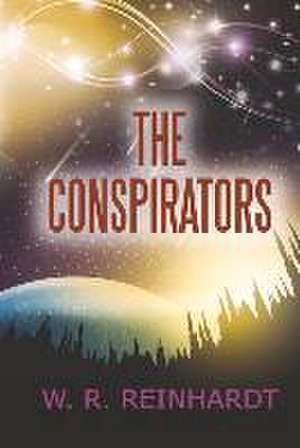 The Conspirators: Volume 2 de W. R. Reinhardt