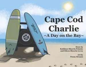 Cape Cod Charlie: A Day on the Bay de Kathleen Sheerin Polaske