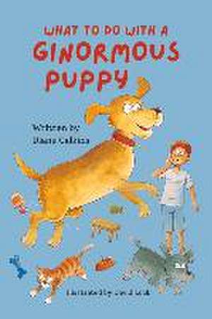 What to Do with a Ginormous Puppy: Volume 3 de Diane Calkins