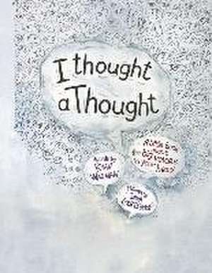 I Thought a Thought: A Little Book about the Big Voices in Your Head de Ryan Wagman