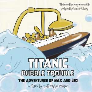 Titanic Bubble Trouble de Judi Taylor Cantor