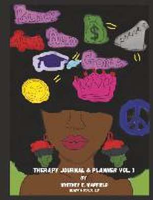 Black and Goals: Therapy Journal and Planner Vol. 1 de Whitney E. Warfield