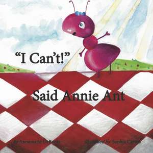 I Can't! Said Annie Ant de Annamarie Debonis