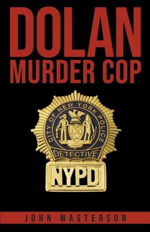 Dolan: Murder Cop de John Masterson