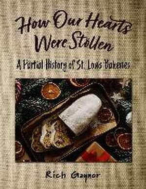 How Our Hearts Were Stollen: A Partial History of St. Louis Bakeries de Rich Gaynor