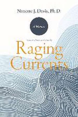 Raging Currents: Mental Illness and Family de Nanette J. Davis Ph. D.