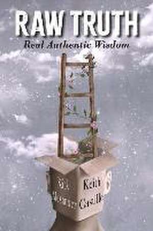 Raw Truth: Real Authentic Wisdom de Kirk Alexander