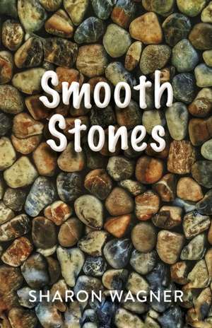 Smooth Stones de Sharon Wagner