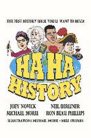 Ha Ha History: The First History Book You'll Want to Read! Volume 1 de Neil Berliner