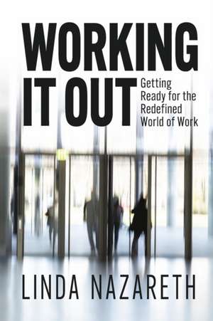 Working It Out: Getting Ready for the Redefined World of Work de Linda Nazareth