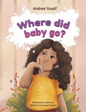 Where Did Baby Go?: A Unexpected Gift de Andrea Yousif