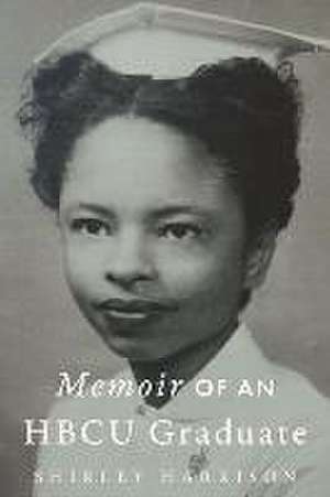 Memoir of an Hbcu Graduate de Shirley Harrison