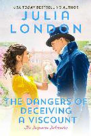 The Dangers of Deceiving a Viscount de Julia London